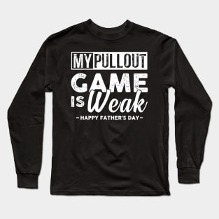 My Pullout Game Is Weak Long Sleeve T-Shirt